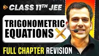 Trigonometric Equations: COMPLETE Chapter in 1 Video | Quick Revision | Class 11 Arjuna JEE