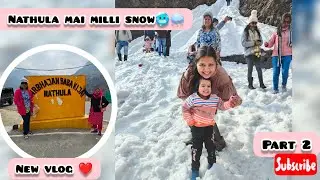 Nathula Pass in April||Nathula mai milli snow||Travel vlog 2025||Vlog 43