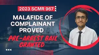 MALAFIDE of complainant proved | Pre-Arrest Bail granted by Supreme Court | 2023 SCMR 967