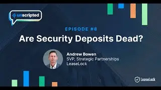 Are Security Deposits Dead? | Andrew Bowen, SVP of Strategic Partnerships at LeaseLock