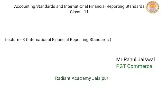 Accounting Standards and International Financial Reporting Standards  -Lecture   3