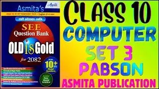 SEE 2082 | Class 10 Computer Model Question Set 3: PABSON 2081 Solution Asmita Publication Exercise
