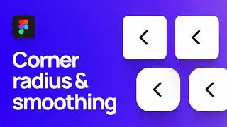 How to Use Rounded Corners, Independent Corners, and Corner Smoothing in Figma