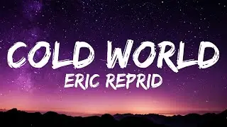 Eric Reprid - Cold World (Lyrics)