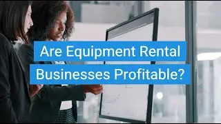 Are Equipment Rental Businesses Profitable?