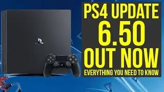 PS4 Update 6.50 OUT NOW - Everything You Need To Know (PS4 Update 6.50)