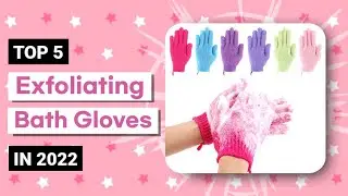 5 Best Exfoliating Bath Gloves (Affordable) in 2022  ✨