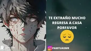 EX TE PIDE QUE REGRESES A CASA (ASMR ROLEPLAY)