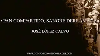 PAN COMPARTIDO, SANGRE DERRAMADA - JOSÉ LÓPEZ CALVO [BM]