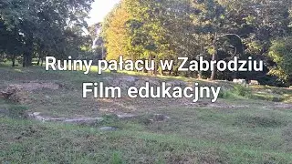 Zabrodzie - Film edukacyjny - Ruiny pałacu