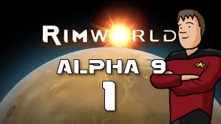 Rimworld Alpha 9 Episode 1 - To New Beginnings