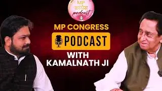 Madhya Pradesh Congress Podcast: With former Chief Minister Shri Kamal Nath ji!