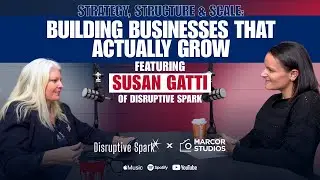 Episode 23 | Strategy, Structure & Scale Featuring Susan Gatti of Disruptive Spark