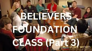Believers Foundation Class (Part 3) - Lesson 2 (a) Praying Effectively (b) How to Hear God Clearly