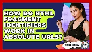 How Do HTML Fragment Identifiers Work In Absolute URLs? - Simple HTML Studio