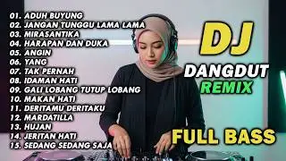 DJ REMIX DANGDUT LAWAS FULL BASS || DJ ADUH BUYUNG | DJ JANGAN TUNGGU LAMA LAMA