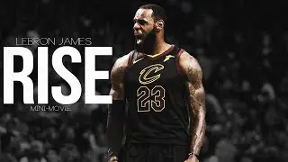 LeBron James - 'RISE' (Career Mix: 2003-2018)