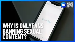 OnlyFans To Ban Sexually Explicit Content | 10 News First