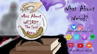 What About Weird - The Snot Otter