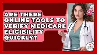Are There Online Tools to Verify Medicare Eligibility Quickly? | Medicare Made Simple Guide News
