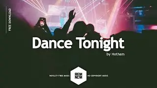 Dance Tonight - Hotham | Royalty Free Music | RFM - NCM | No Copyright Music | House Music For Vlog