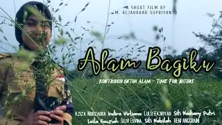 Official Film Pendek - Alam Bagiku #TimeForNature