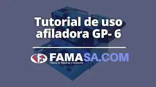 Tutorial de uso afiladora de cortadores planos GP-6  l FAMASA