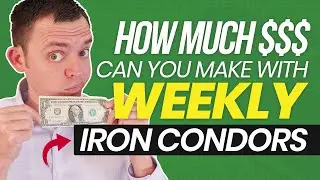 How Much Money Can You Make Trading Weekly Iron Condors?