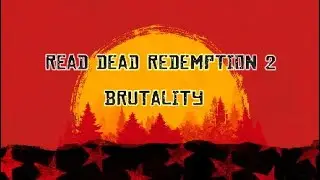 RDR2 Brutality