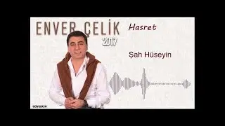 Enver Çelik -  Şah Hüseyin  [Official Audio Güvercin Müzik ©2017]