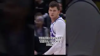 WALKER KESSLER TRIPLE, BLOCK & DUNK