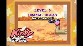 Orange Ocean (Arrangement) || Kirby Nightmare in Dream Land