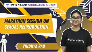 Marathon session on Sexual Reproduction | Let's Crack Foundation & NTSE | Vindhya Rao