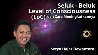 Seluk Beluk Level of Consciousness (LoC) dan Cara Meningkatkannya