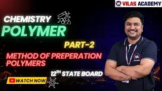 Method of Preperation Polymer (Part-2) | Chemistry 12th state board | by Vilas Academy