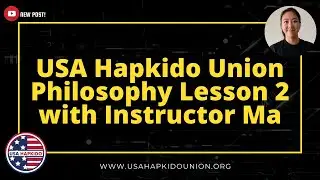 USA Hapkido Union Philosophy Lesson 2 with Instructor Ma