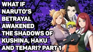 What if Naruto’s Betrayal Awakened the Shadows of Kushina, Haku, and Temari? part 1