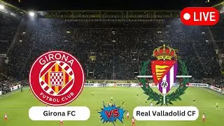 Girona FC vs Real Valladolid CF | Spanish La Liga | Today football full live Match 2024