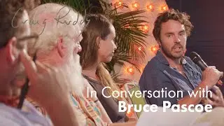 In Conversation with Bruce Pascoe | Part 4 with Ella Noah Bancroft, Damon Gameau, Charlie Arnott