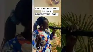 Outcome of Man&rsquo;s disobedience.    By Apostle Maria Kirabo HOLY FAMILY GLOBAL MINISTRIES.