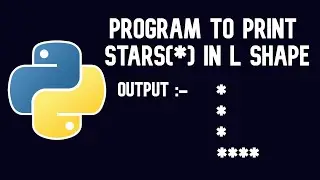Python Tutorial | program to print stars(*) in L shape || WEB BURNER