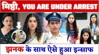 Mishthi You Are Under Arrest | Jhanak TV Serial Reaction