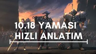 5 DAKİKADA LOL 10.18 YAMASI T&Uuml;M DEĞİŞİKLİKLER