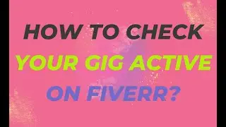 How to check fiverr gigs active on fiverr?