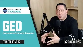 #2 Podcast - Digitaliza&ccedil;&atilde;o Passos B&aacute;sicos - GED - Gest&atilde;o Eletr&ocirc;nica de Documentos