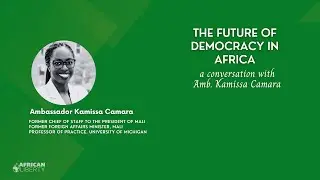 Kamissa Camara on The Future of Democracy in Africa
