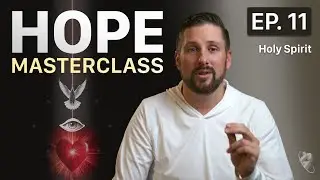 Holy Spirit | Hope Masterclass | Episode 11