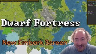 Dwarf Fortress Dev Update- New Embark Screen