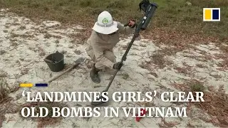 &lsquo;Landmines girls&rsquo; clear unexploded bombs left from the Vietnam War
