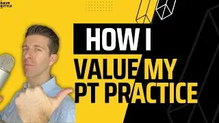 How Do I Value My Physical Therapy Business? How Much Is It Worth?